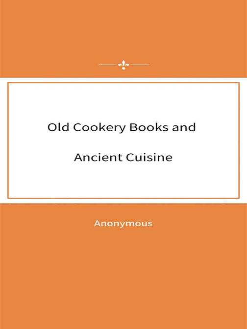 Old Cookery Books and Ancient Cuisine