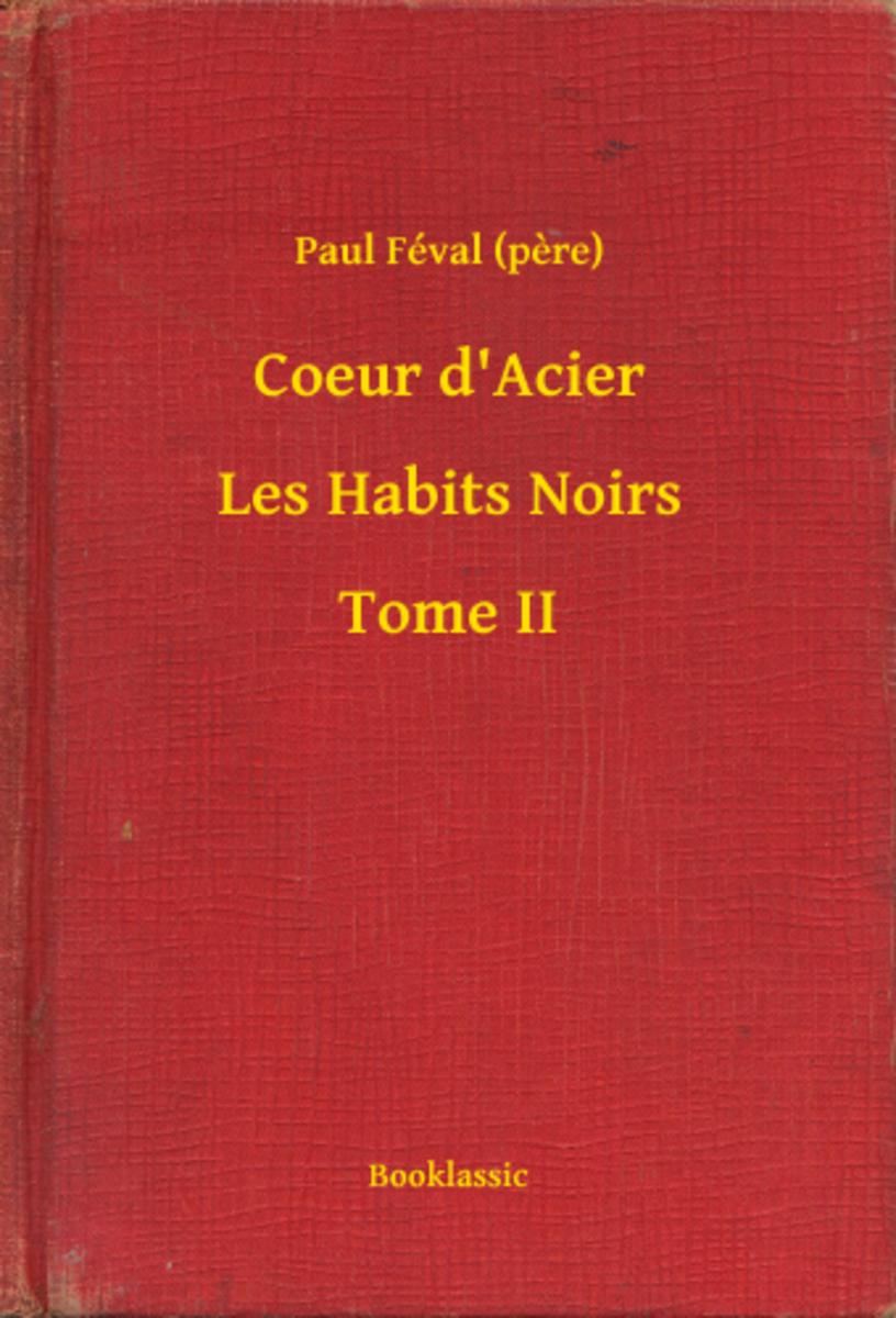 Coeur d'Acier - Les Habits Noirs - Tome II