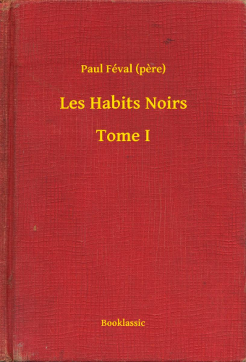 Les Habits Noirs - Tome I
