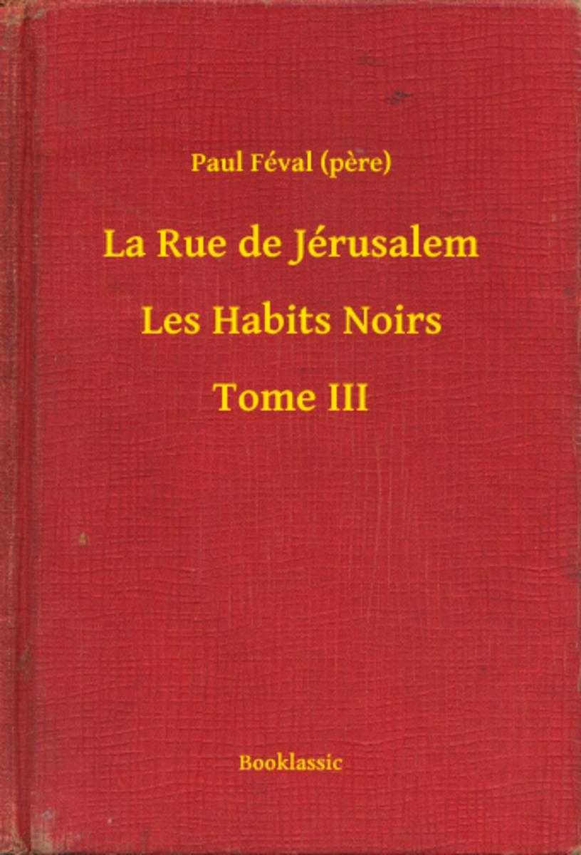 La Rue de Jérusalem - Les Habits Noirs - Tome III