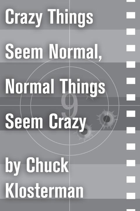 Crazy Things Seem Normal, Normal Things Seem Crazy：An Essay from Chuck Klosterma