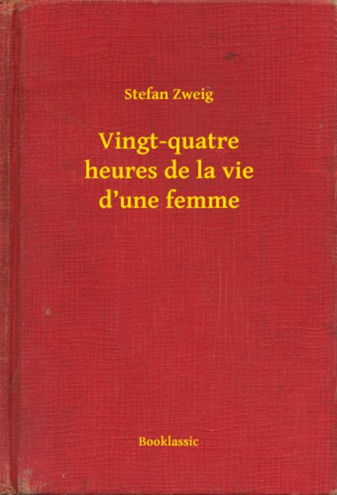 Vingt-quatre heures de la vie d’une femme
