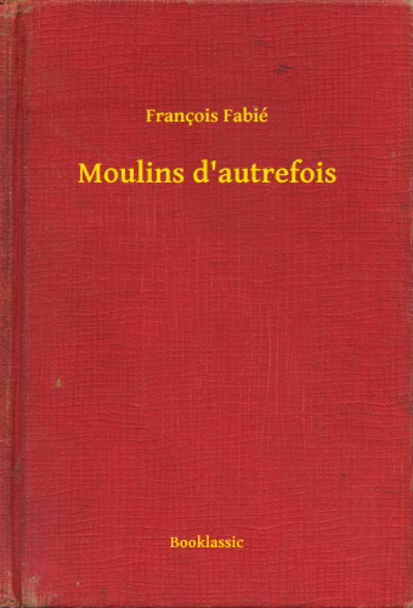 Moulins d'autrefois