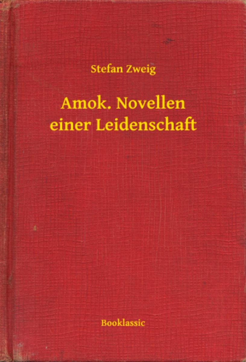 Amok. Novellen einer Leidenschaft