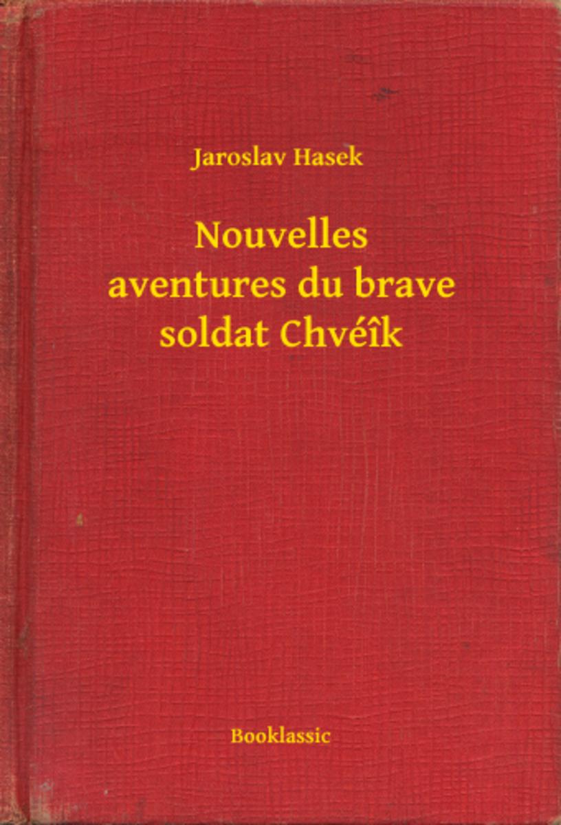 Nouvelles aventures du brave soldat Chvé?k