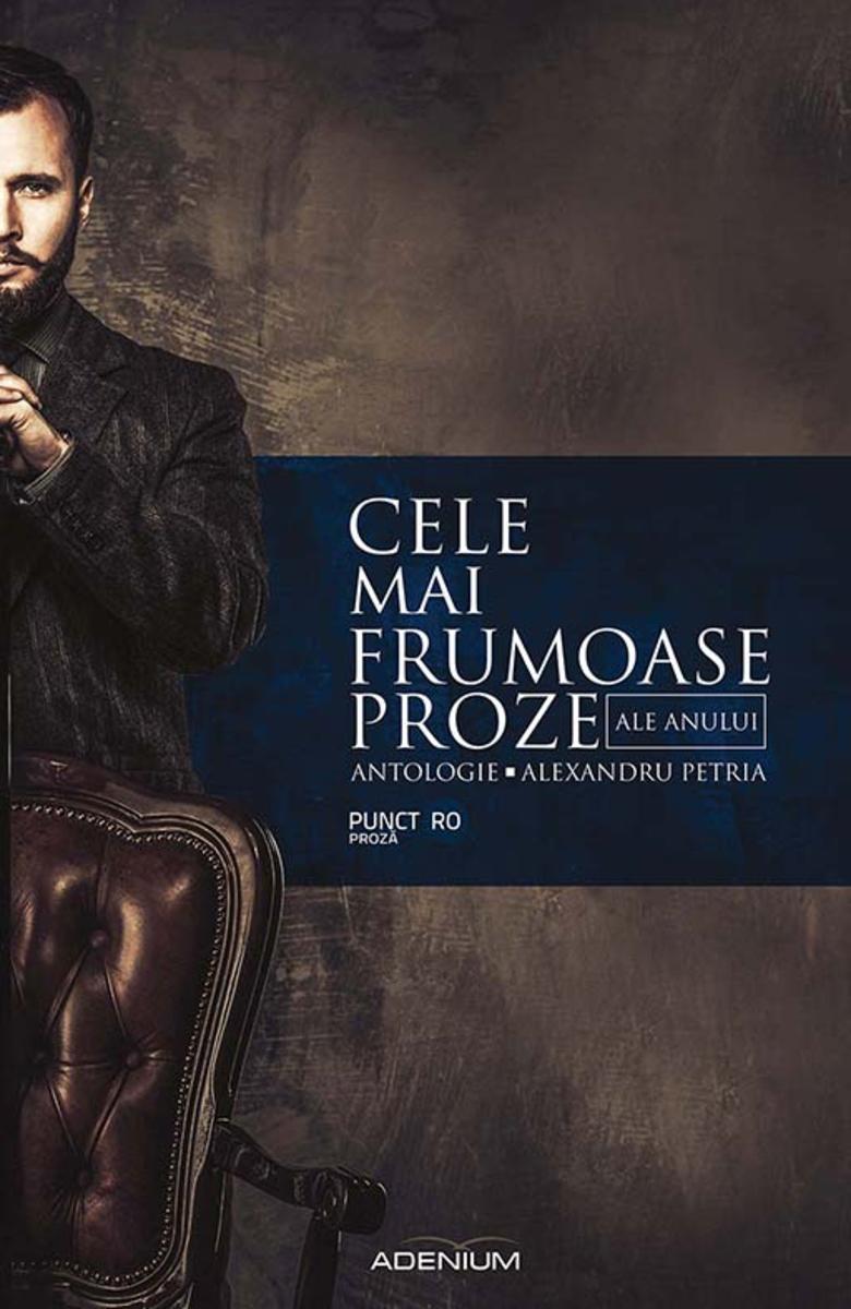 Cele mai frumoase proze ale anului. Antologie