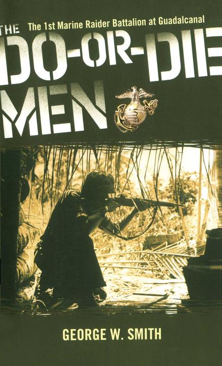 The Do-Or-Die Men：The 1st Marine Raider Battalion at Guadalcanal
