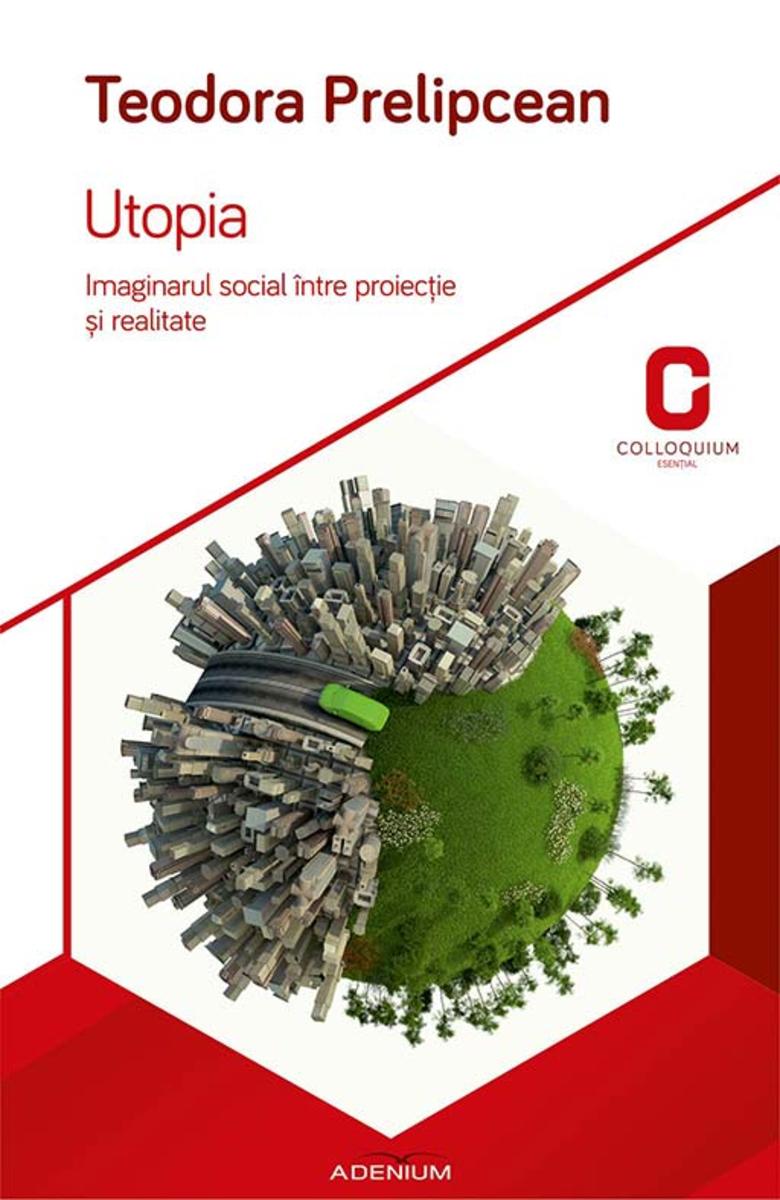 Utopia. Imaginarul social ?ntre proiec?ie ?i realitate