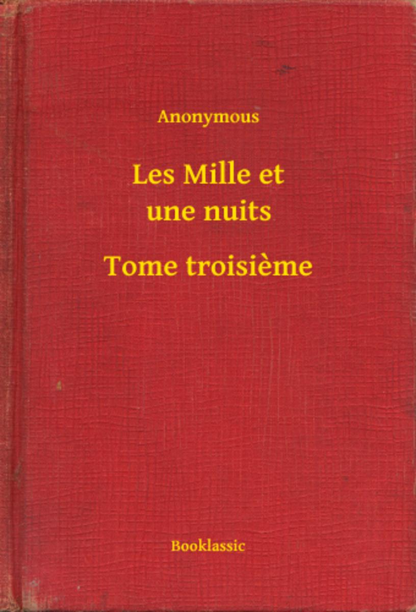 Les Mille et une nuits - Tome troisieme