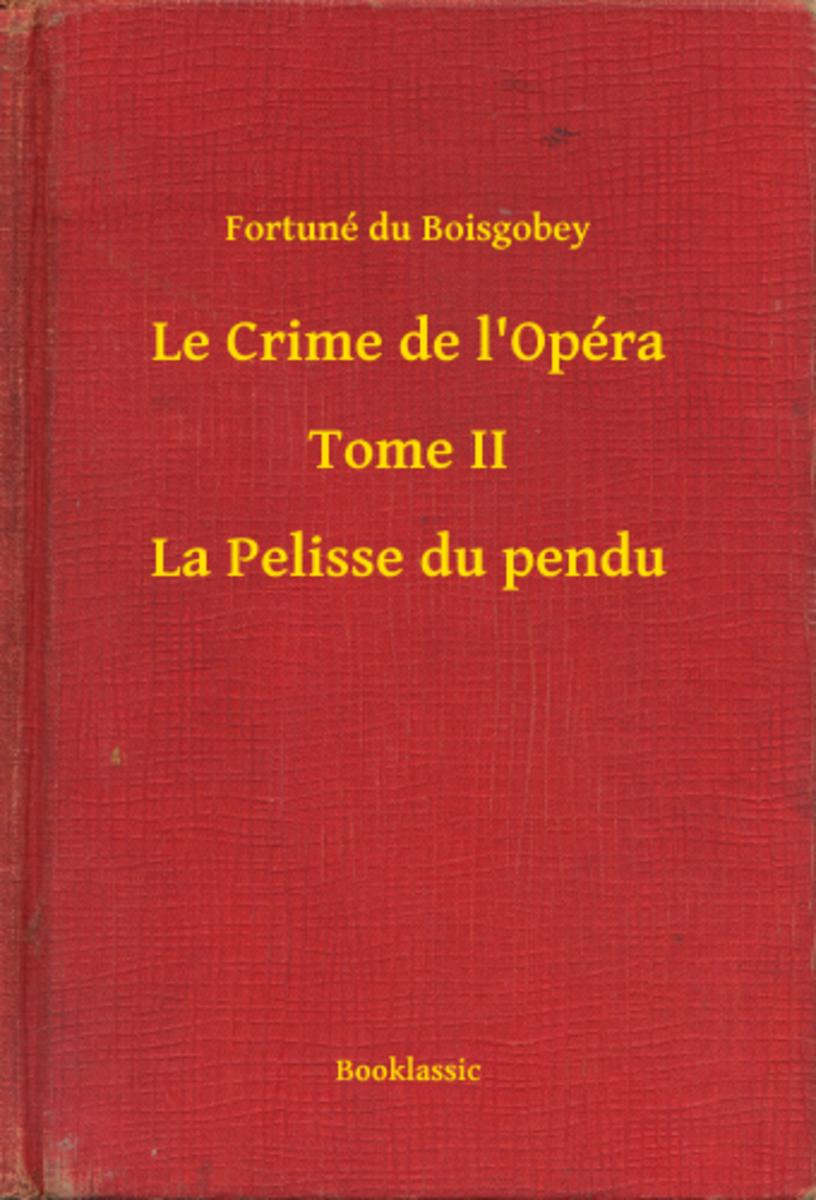 Le Crime de l'Opéra - Tome II - La Pelisse du pendu