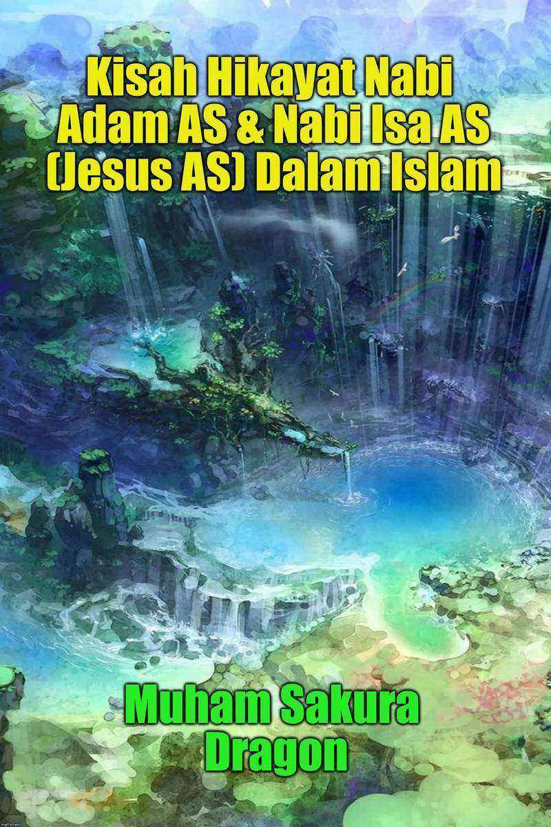 Kisah Hikayat Nabi Adam AS ＆ Nabi Isa AS (Jesus AS) Dalam Islam