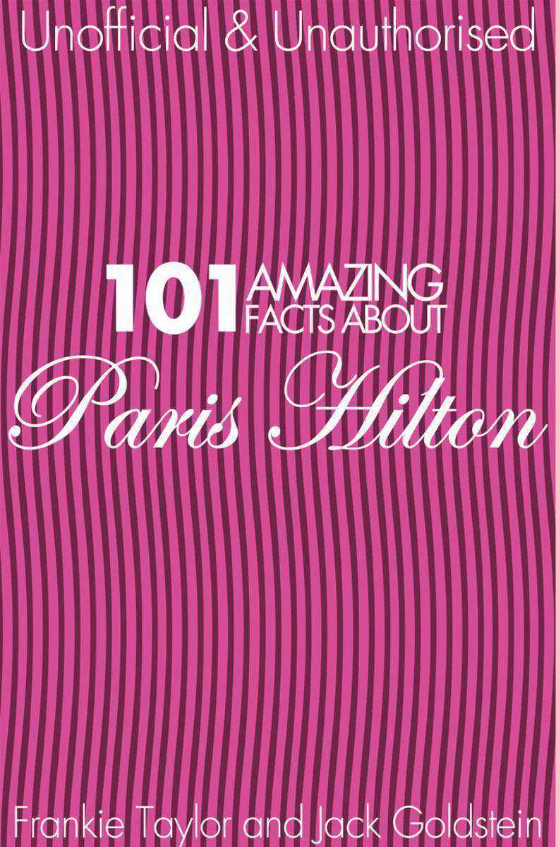 101 Amazing Facts about Paris Hilton