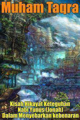 Kisah Hikayat Keteguhan Nabi Yunus (Jonah) Dalam Menyebarkan Kebenaran