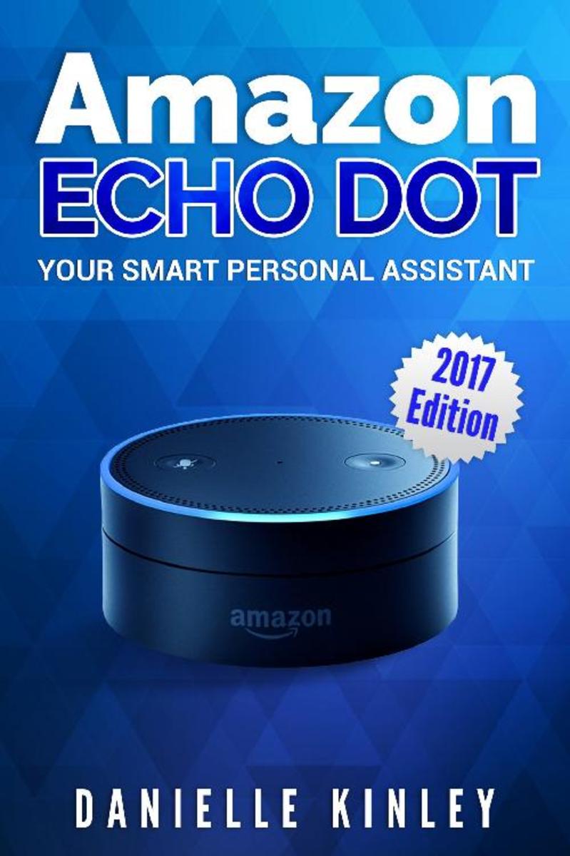 Amazon Echo Dot:The Ultimate User Guide