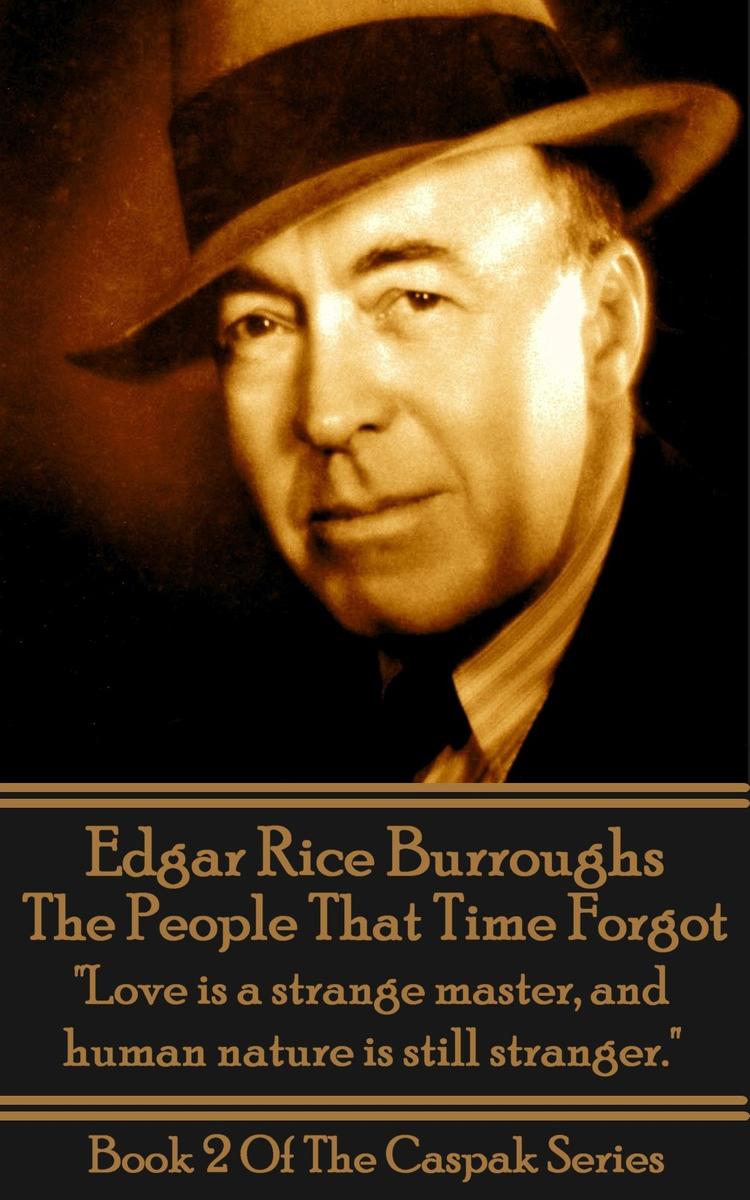 People That Time Forgot - Love is a strange master, and human nature is still st