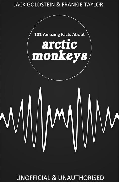 101 Amazing Facts about Arctic Monkeys
