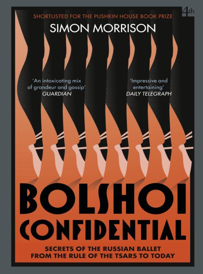 Bolshoi Confidential: Secrets of the Russian Ballet from the Rule of the Tsars t