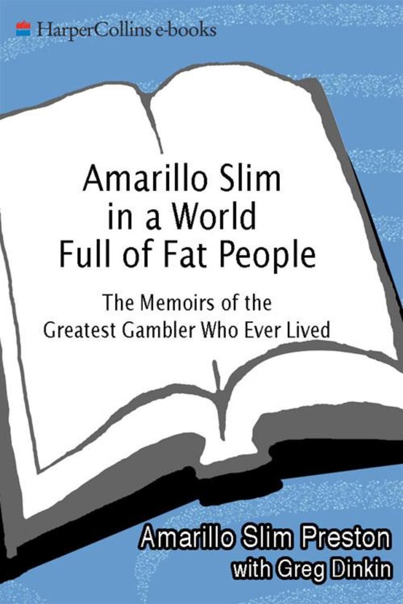 Amarillo Slim in a World Full of Fat People
