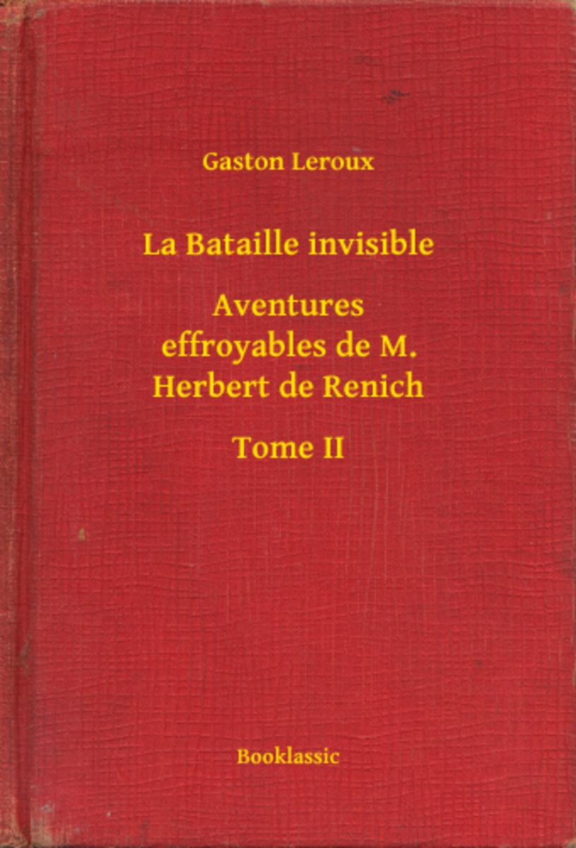 La Bataille invisible - Aventures effroyables de M. Herbert de Renich