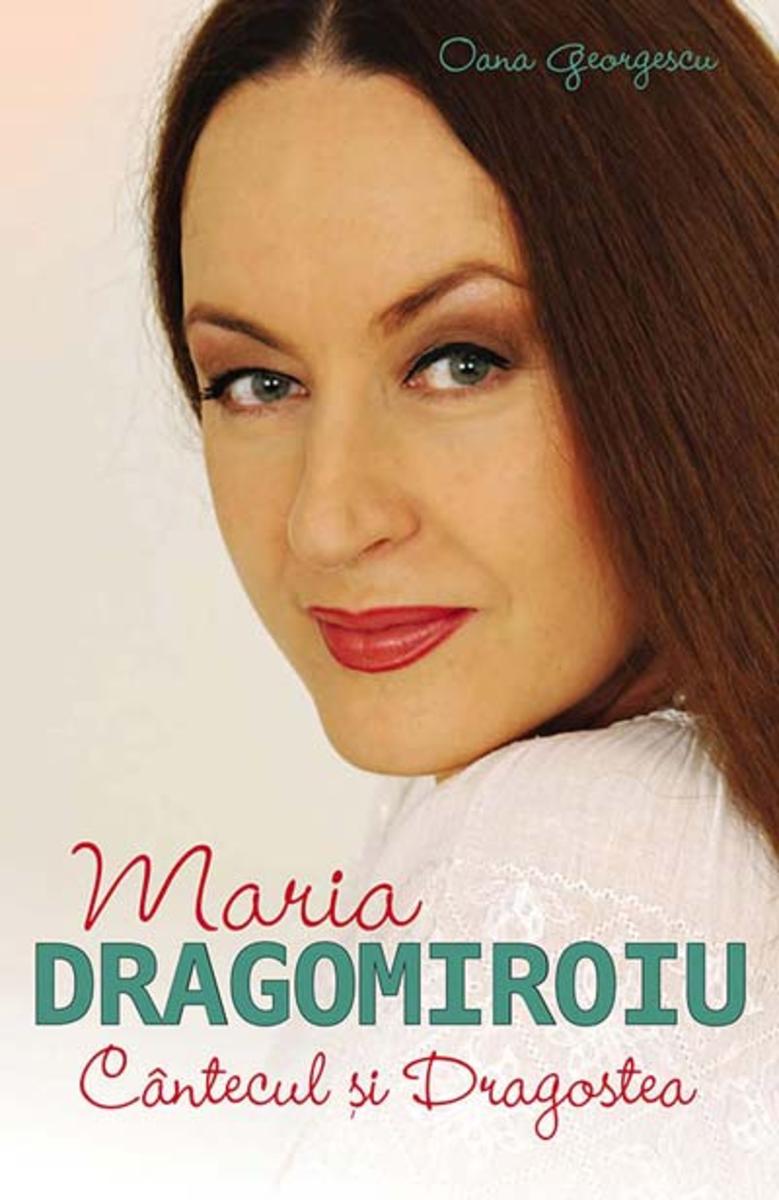 Maria Dragomiroiu. C?ntecul ?i dragostea