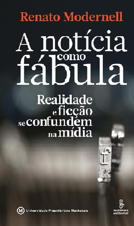 A notícia como fábula: realidade e fic??o se confundem na mídia