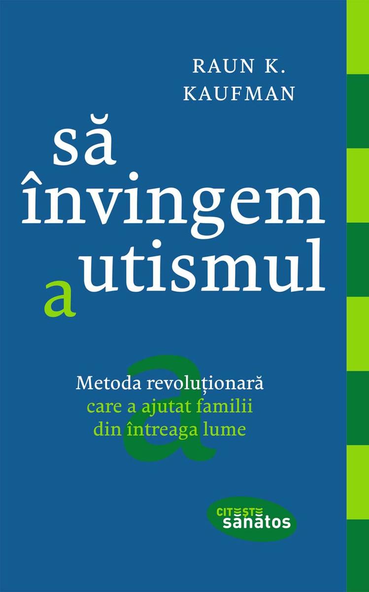 S? ?nvingem autismul. Metoda revolu?ionar? care a ajutat familii din ?ntreaga lu