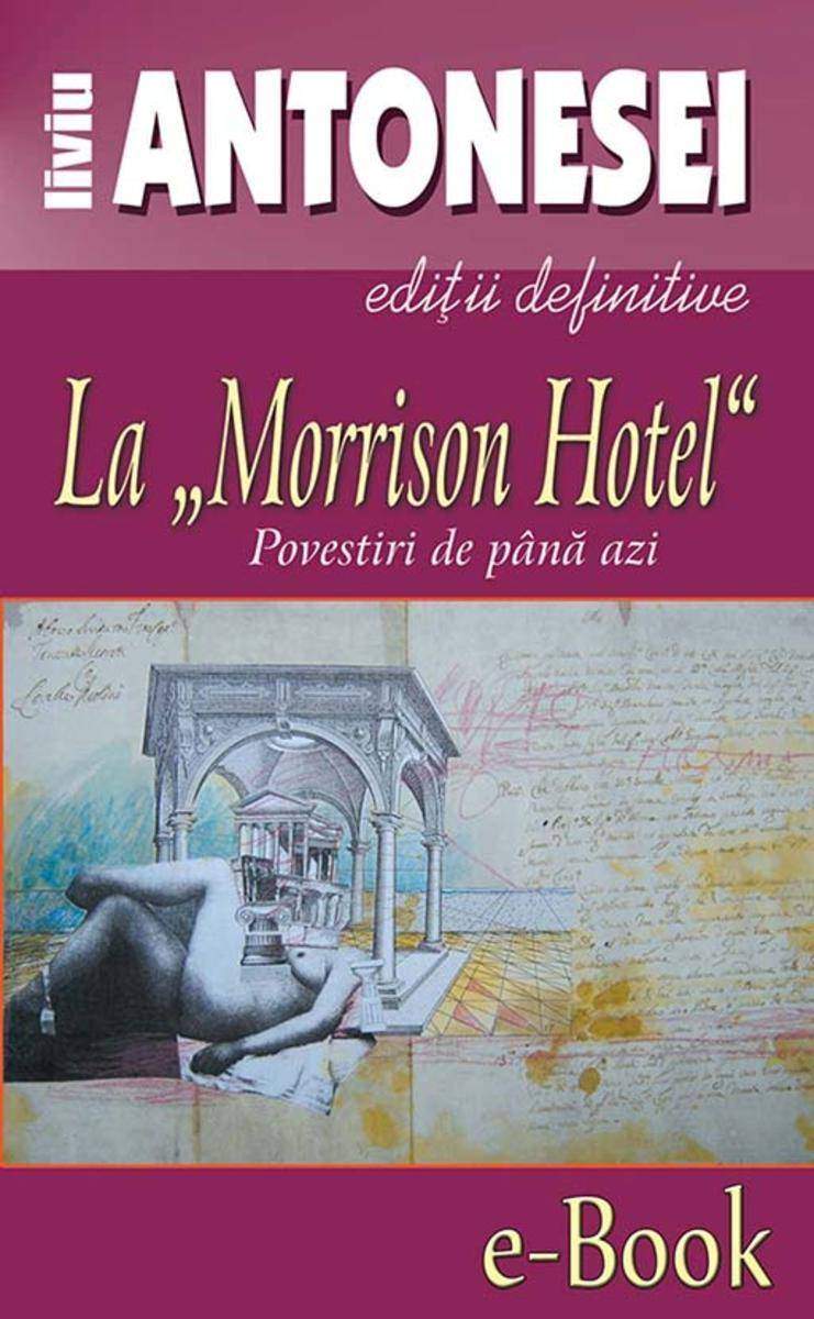 La ?Morrison Hotel“. Povestiri de p?n? azi