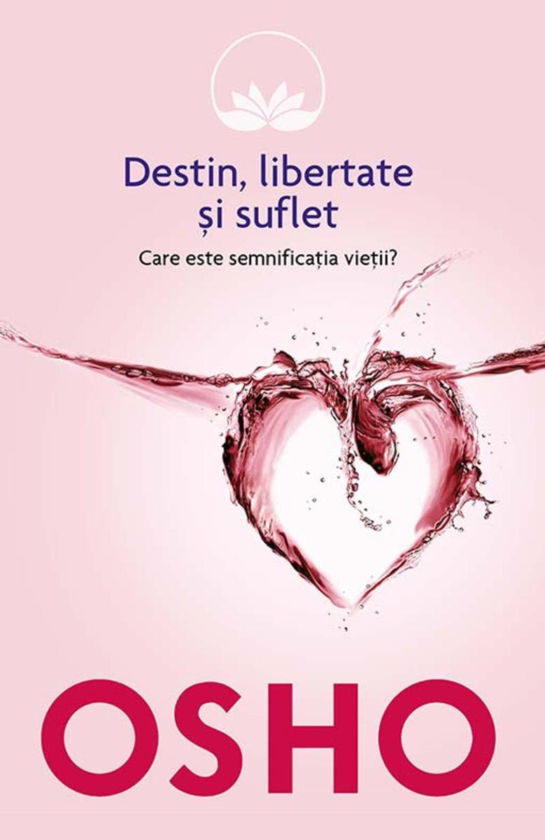 Destin, libertate ?i suflet. Care este semnifica?ia vie?ii?