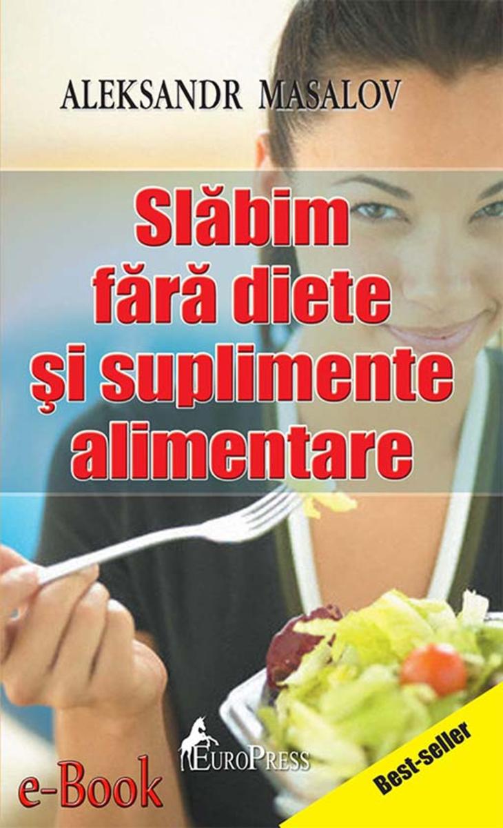 Sl?bim f?r? diete ?i suplimente alimentare