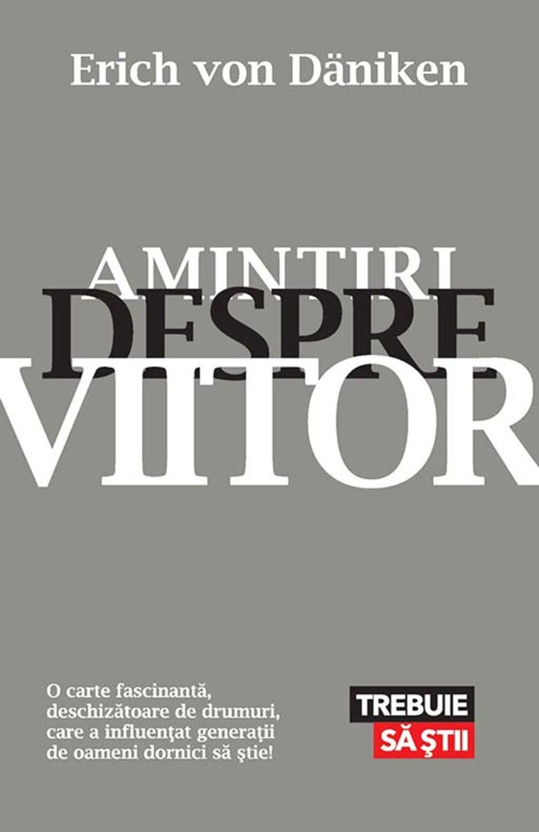 Amintiri despre viitor. Mistere neelucidate ale trecutului