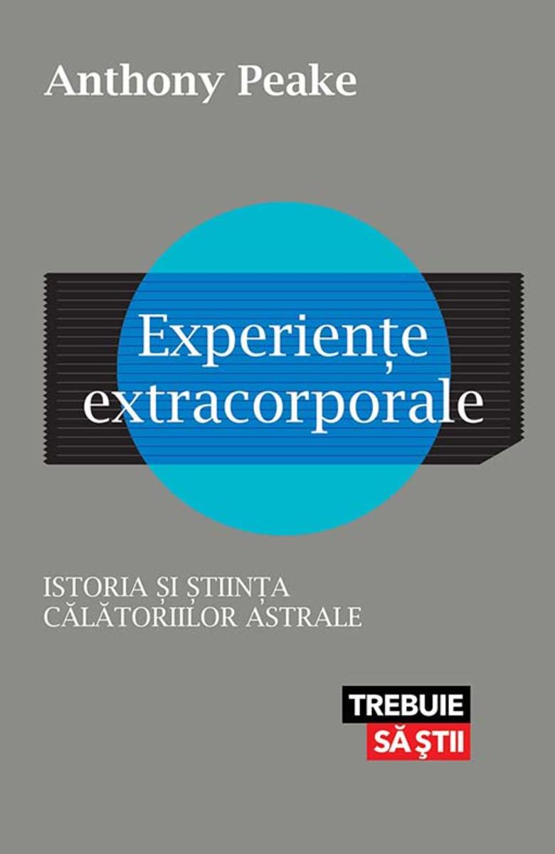 Experien?e extracorporale. Istoria ?i ?tiin?a c?l?toriilor astrale