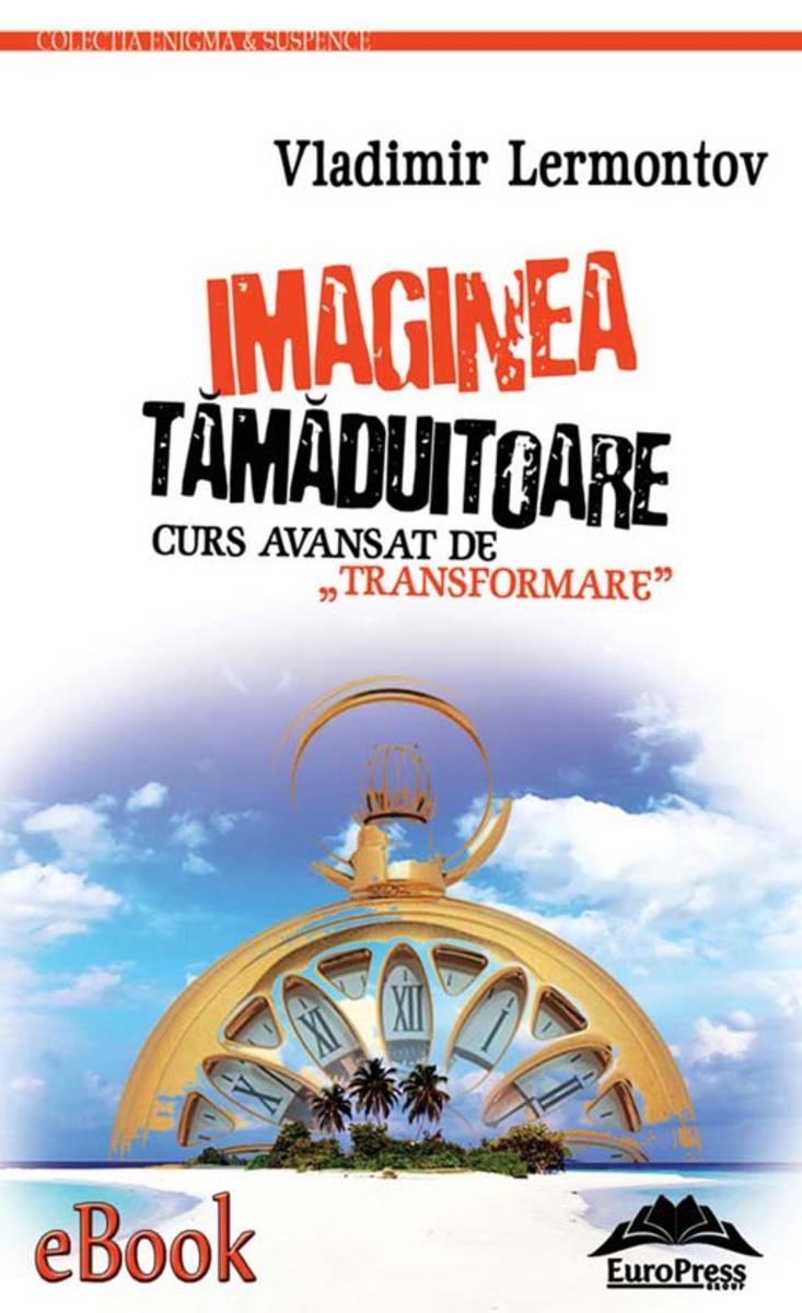 Imaginea t?m?duitoare. Curs avansat de transformare