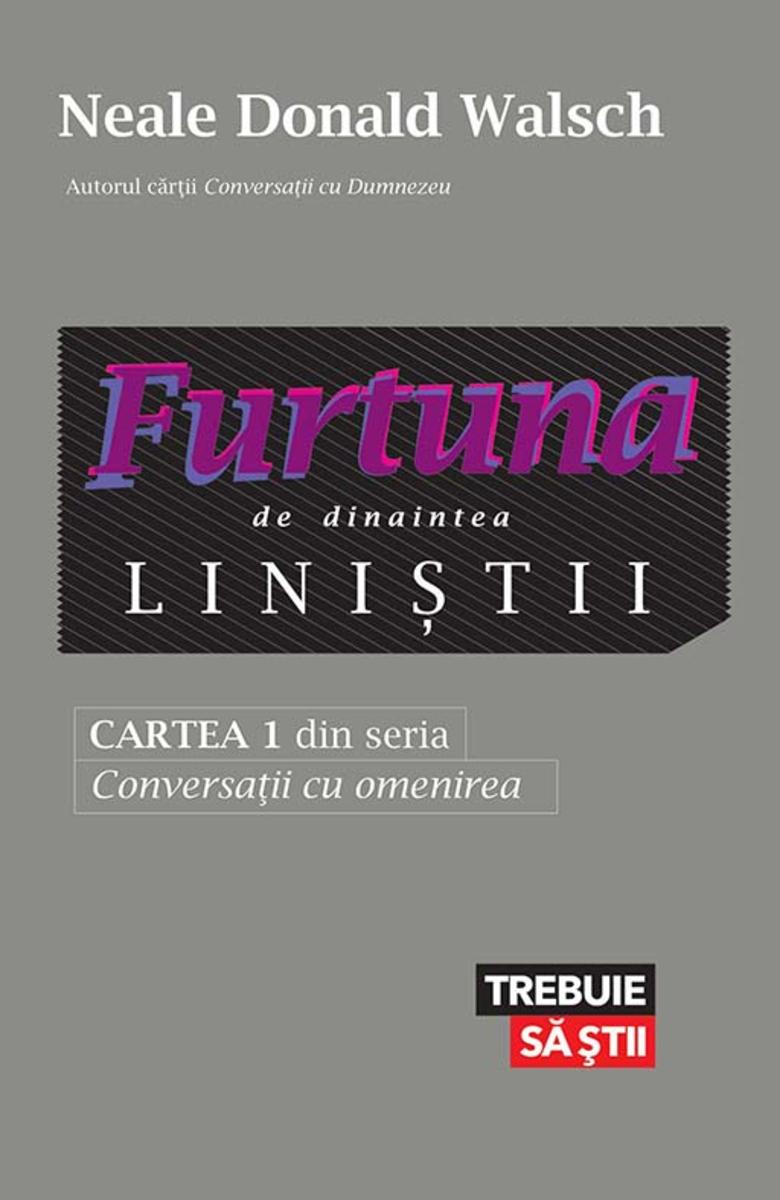 Furtuna de dinaintea lini?tii. Cartea 1 din seria Conversa?ii cu omenirea