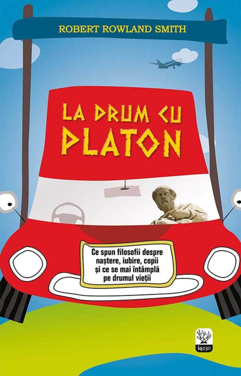 La drum cu Platon. Ce spun filosofii despre na?tere, iubire