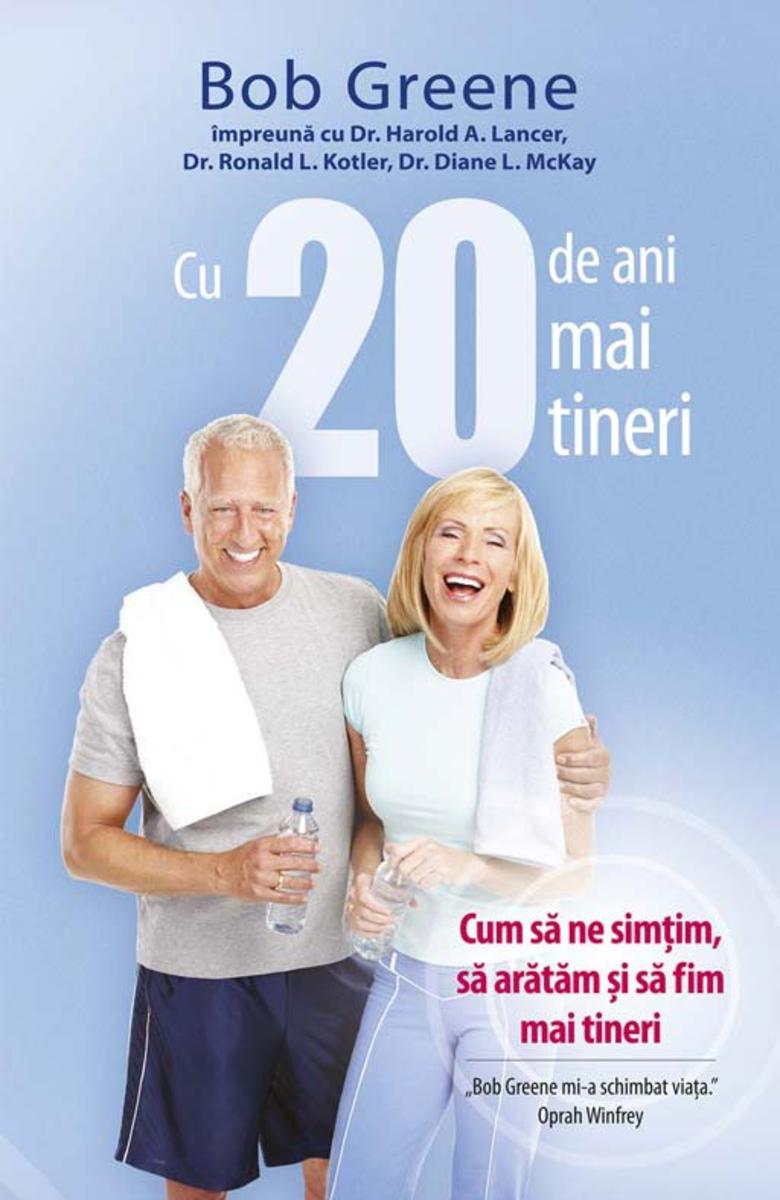 Cu 20 de ani mai tineri. Cum s? ne sim?im, s? ar?t?m ?i s? fim mai tineri