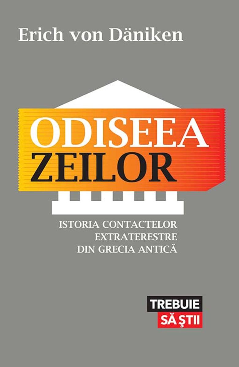 Odiseea zeilor. Istoria contactelor extraterestre din Grecia Antic?
