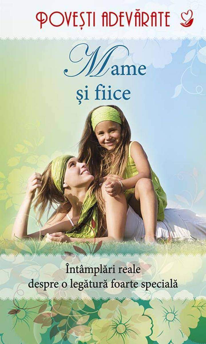 Mame ?i fiice. Pove?ti adev?rate. Vol. 5
