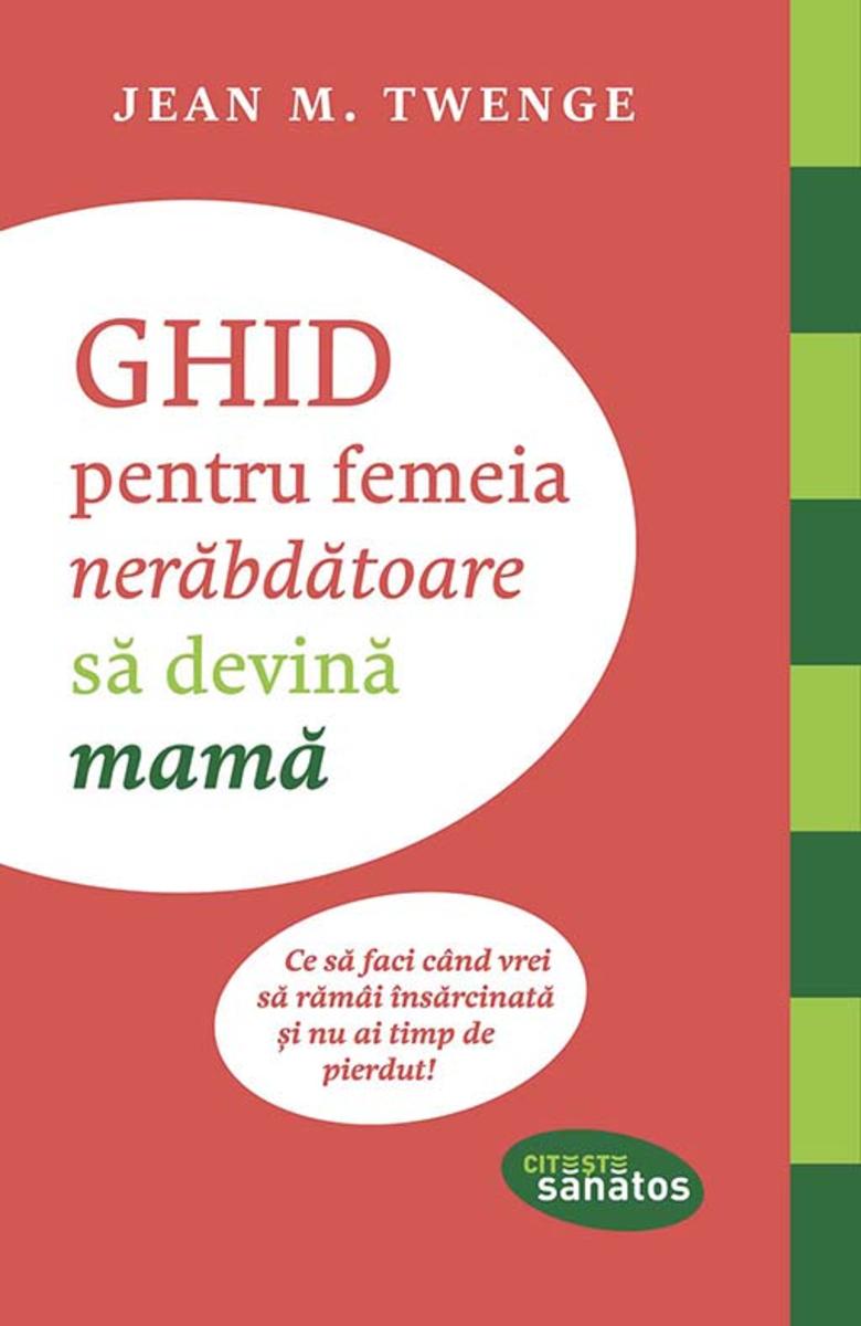 Ghid pentru femeia ner?bd?toare s? devin? mam?