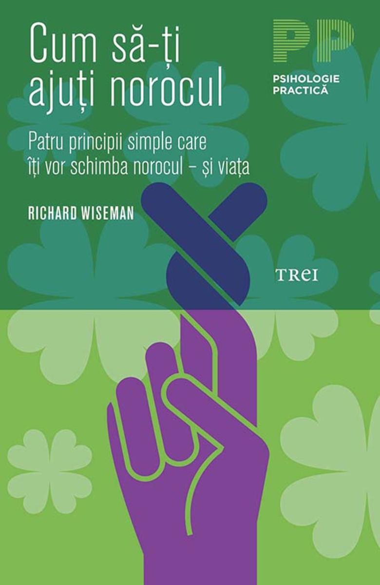 Cum s?-?i aju?i norocul. Patru principii simple care ??i vor schimba norocul – ?