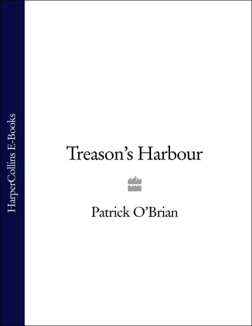 Treason’s Harbour: Aubrey/Maturin series, book 9