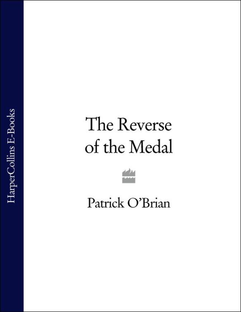 The Reverse of the Medal: Aubrey/Maturin series, book 11