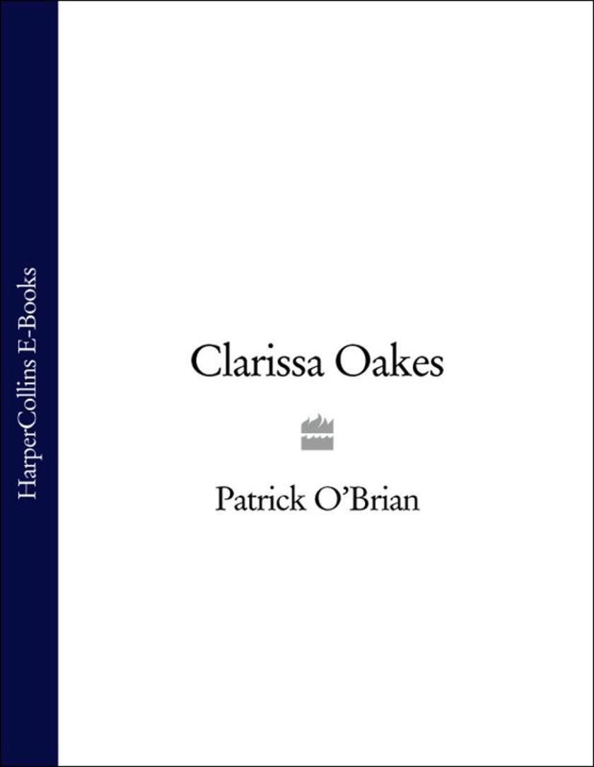 Clarissa Oakes: Aubrey/Maturin series, book 15