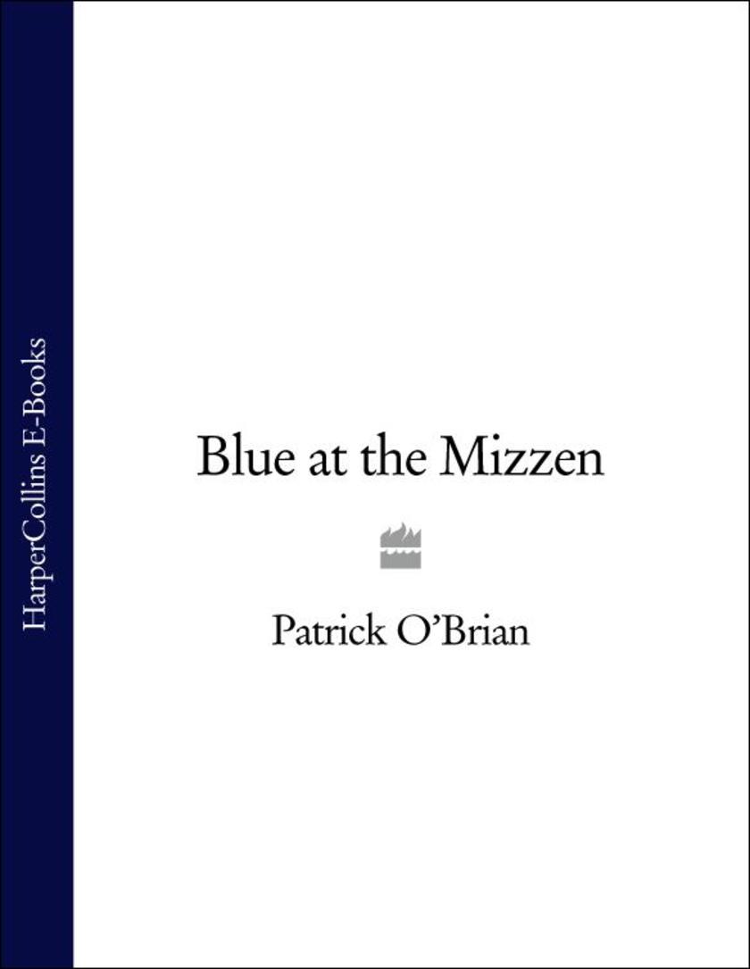 Blue at the Mizzen: Aubrey/Maturin series, book 20