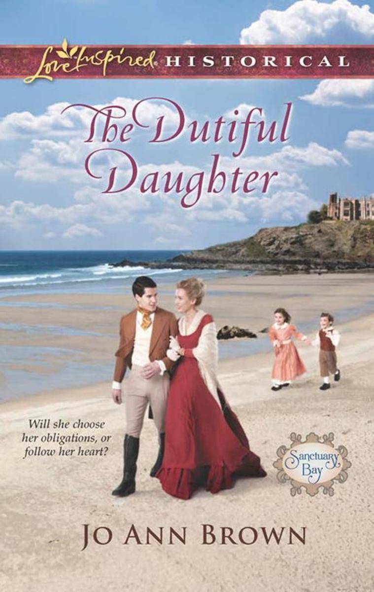 The Dutiful Daughter (Mills & Boon Love Inspired Historical) (Sanctuary Bay, Boo