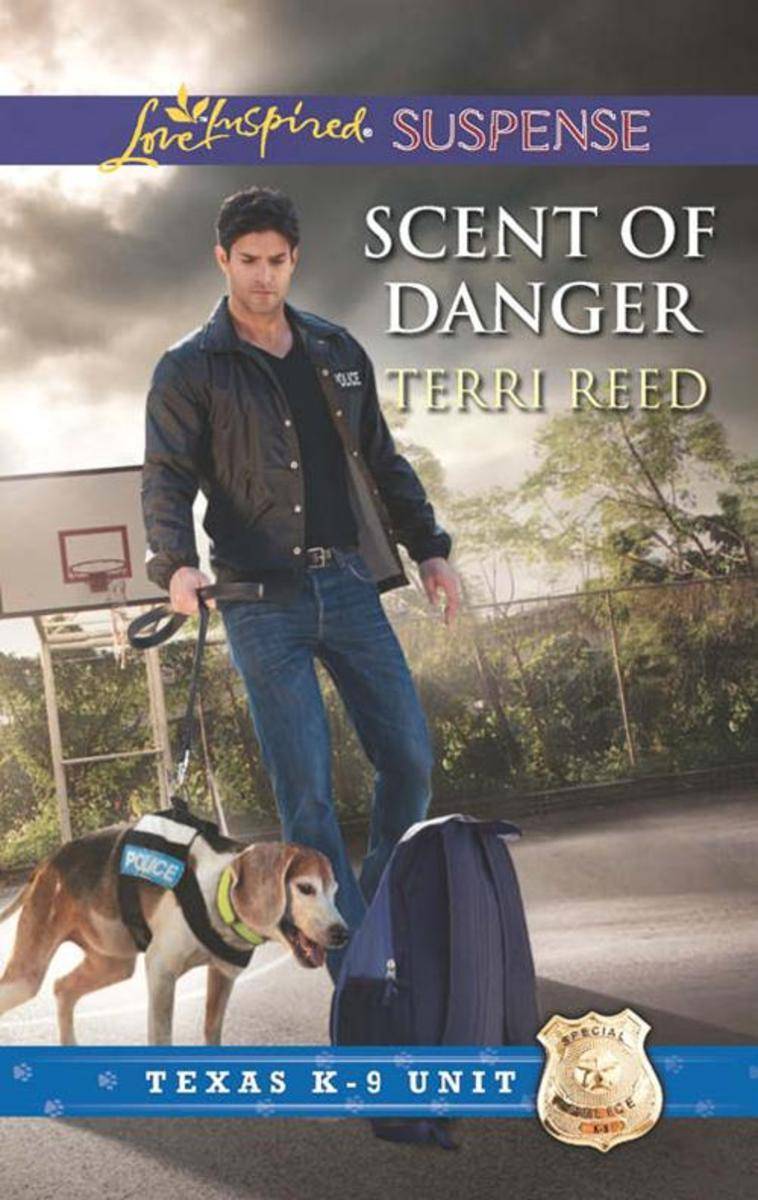 Scent of Danger (Mills & Boon Love Inspired Suspense) (Texas K-9 Unit, Book 5)