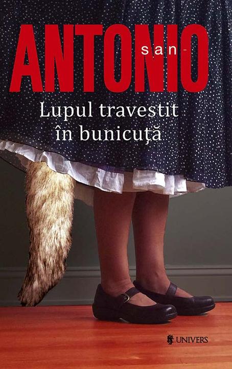 San-Antonio. Lupul travestit ?n bunicu??