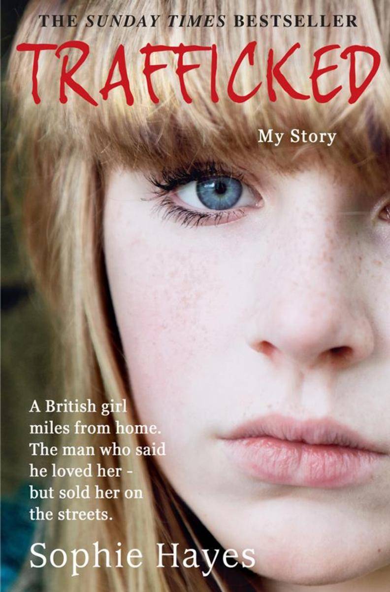 Trafficked: The Terrifying True Story of a British Girl Forced into the Sex Trad