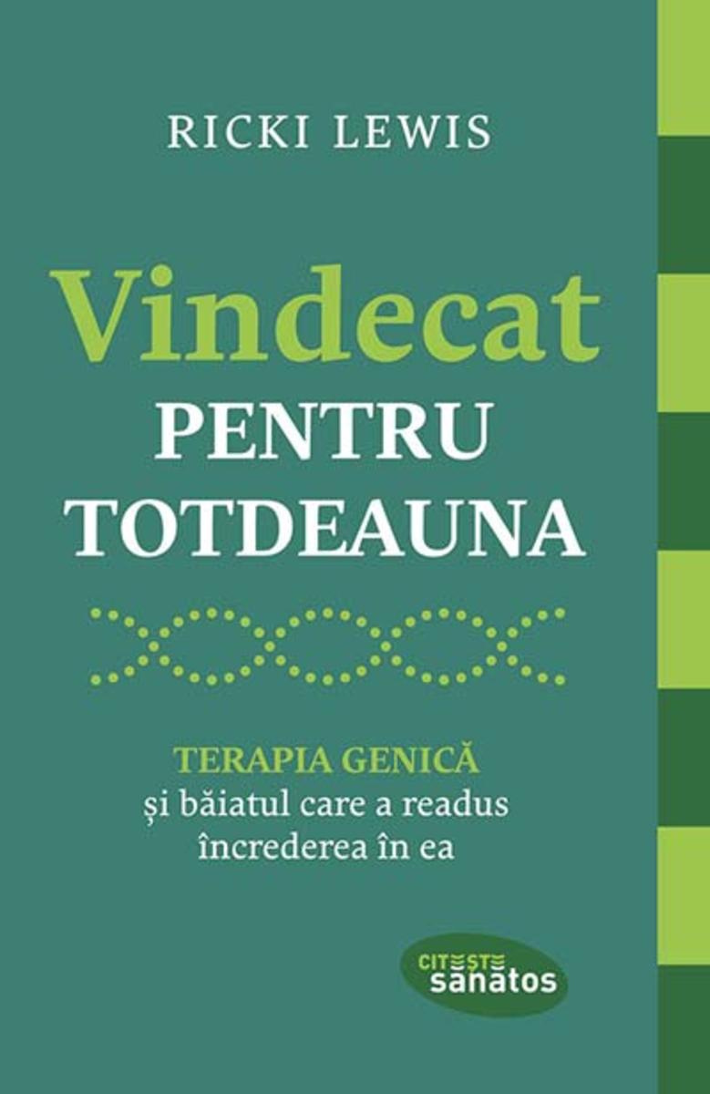 Vindecat pentru totdeauna. Terapia genic? ?i b?iatul care a readus ?ncrederea ?n