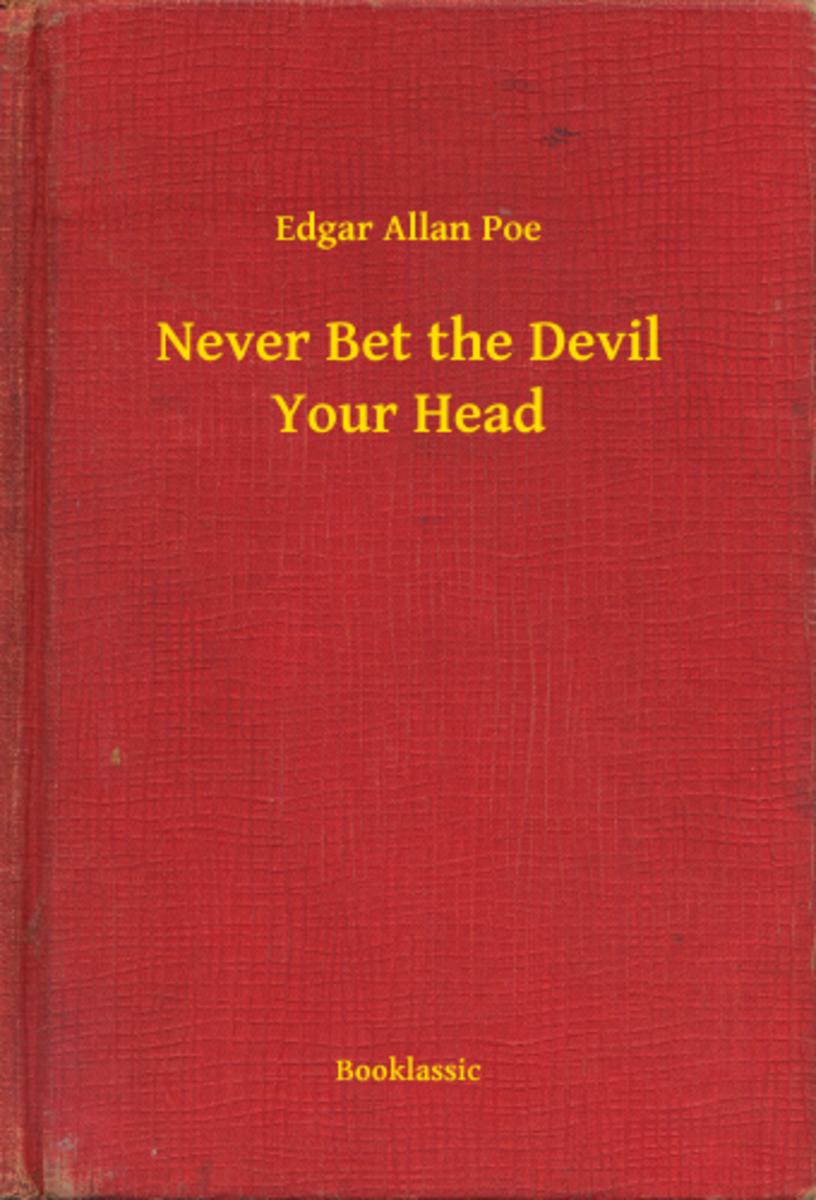 Never Bet the Devil Your Head
