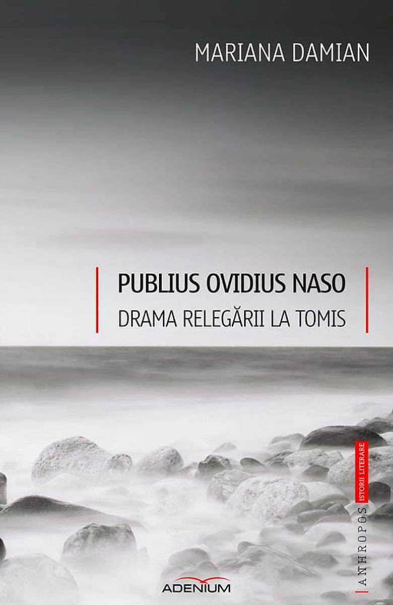 Publius Ovidius Naso. Drama releg?rii la Tomis